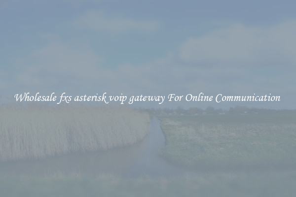 Wholesale fxs asterisk voip gateway For Online Communication 
