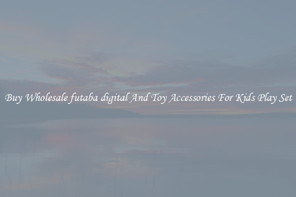 Buy Wholesale futaba digital And Toy Accessories For Kids Play Set