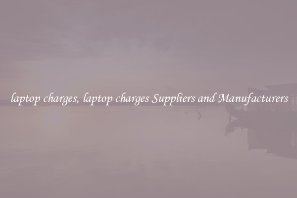laptop charges, laptop charges Suppliers and Manufacturers