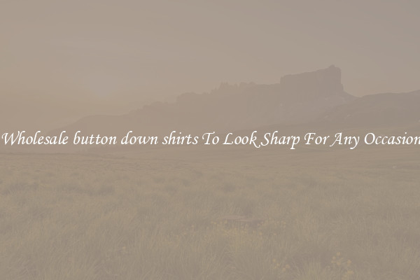 Wholesale button down shirts To Look Sharp For Any Occasion