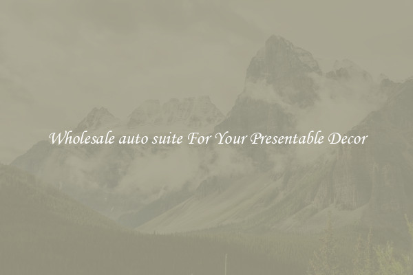 Wholesale auto suite For Your Presentable Decor