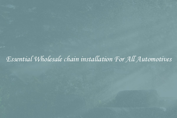 Essential Wholesale chain installation For All Automotives