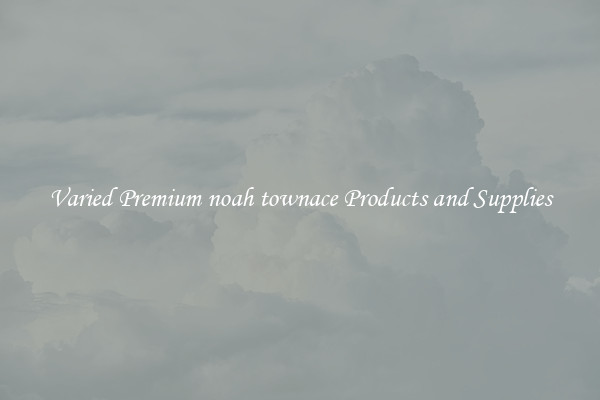 Varied Premium noah townace Products and Supplies