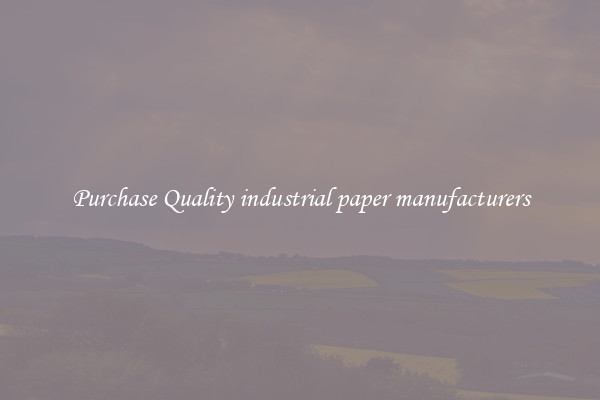 Purchase Quality industrial paper manufacturers