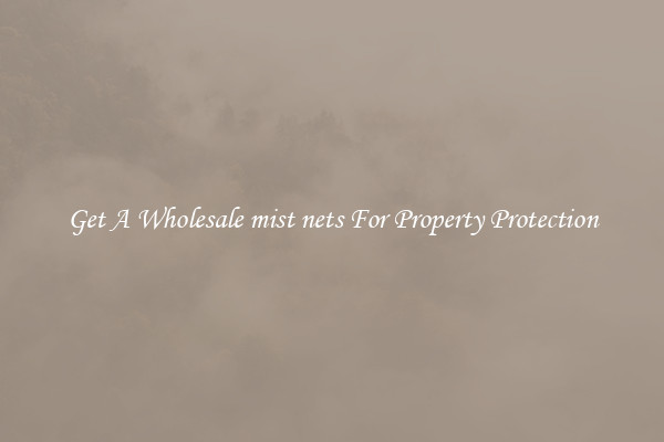 Get A Wholesale mist nets For Property Protection