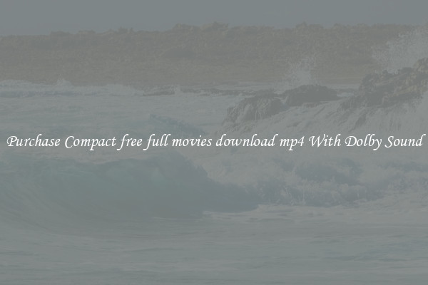 Purchase Compact free full movies download mp4 With Dolby Sound