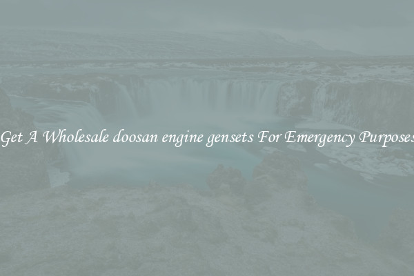 Get A Wholesale doosan engine gensets For Emergency Purposes