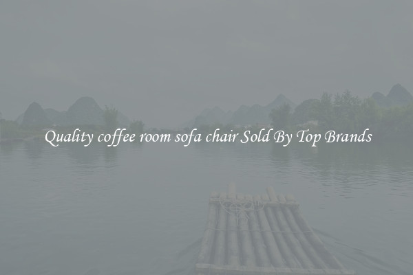 Quality coffee room sofa chair Sold By Top Brands