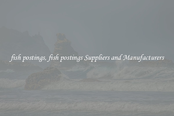 fish postings, fish postings Suppliers and Manufacturers