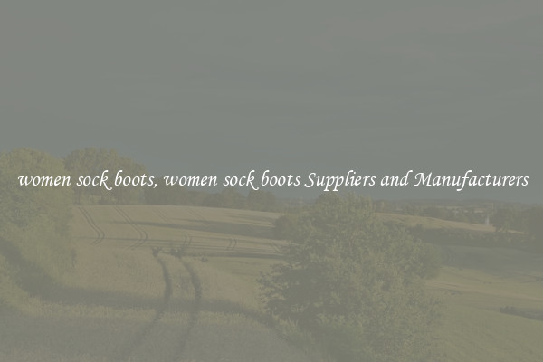 women sock boots, women sock boots Suppliers and Manufacturers