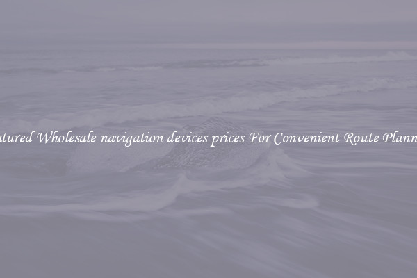 Featured Wholesale navigation devices prices For Convenient Route Planning 