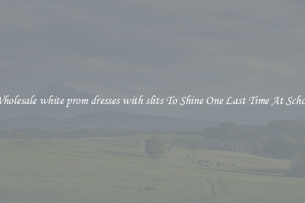 Wholesale white prom dresses with slits To Shine One Last Time At School