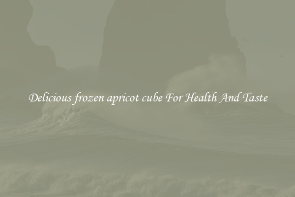 Delicious frozen apricot cube For Health And Taste