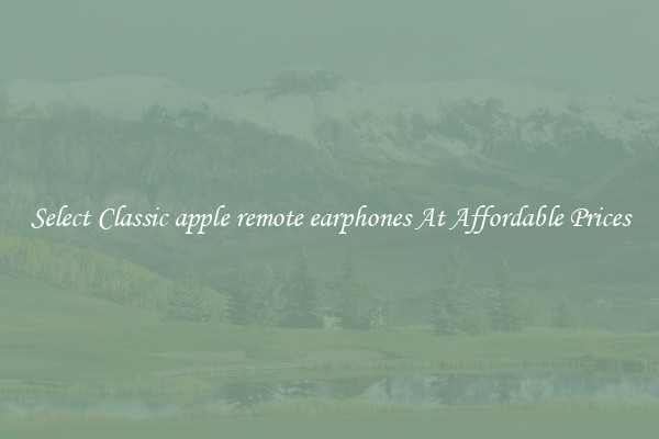 Select Classic apple remote earphones At Affordable Prices