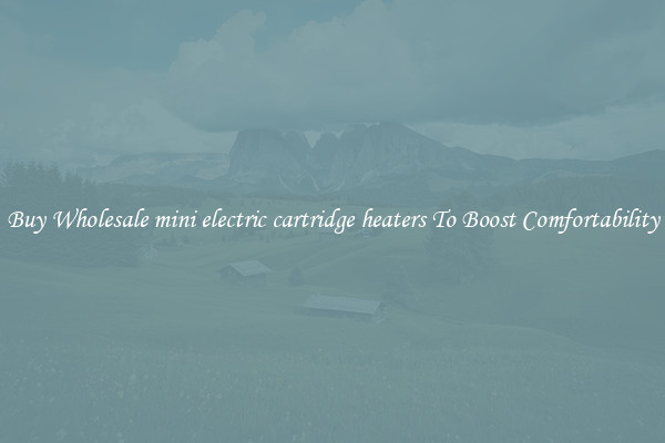 Buy Wholesale mini electric cartridge heaters To Boost Comfortability