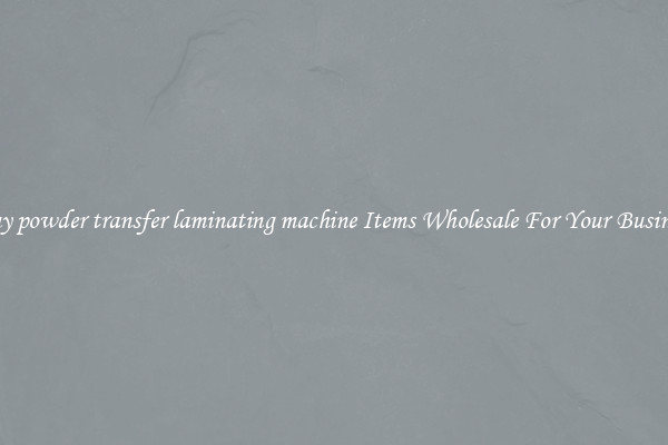 Buy powder transfer laminating machine Items Wholesale For Your Business