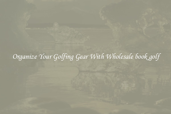 Organize Your Golfing Gear With Wholesale book golf