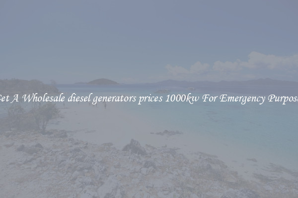 Get A Wholesale diesel generators prices 1000kw For Emergency Purposes