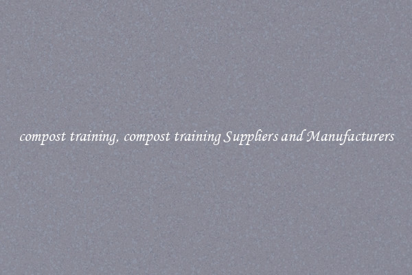 compost training, compost training Suppliers and Manufacturers