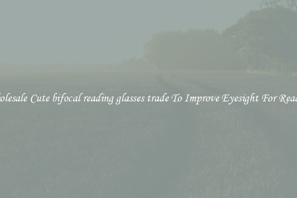 Wholesale Cute bifocal reading glasses trade To Improve Eyesight For Reading