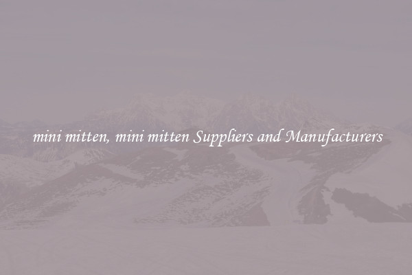 mini mitten, mini mitten Suppliers and Manufacturers