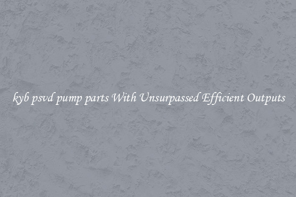 kyb psvd pump parts With Unsurpassed Efficient Outputs