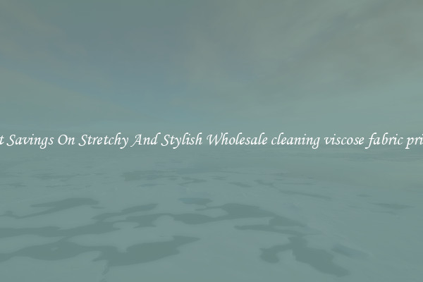 Great Savings On Stretchy And Stylish Wholesale cleaning viscose fabric printing