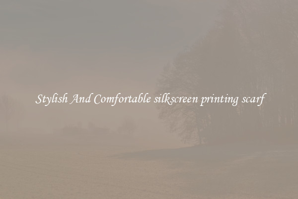 Stylish And Comfortable silkscreen printing scarf