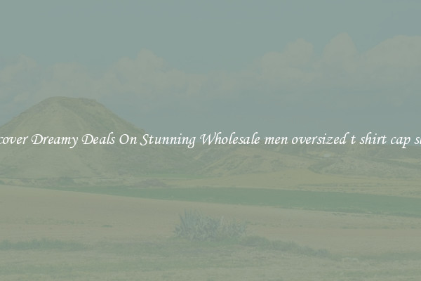 Discover Dreamy Deals On Stunning Wholesale men oversized t shirt cap sleeve
