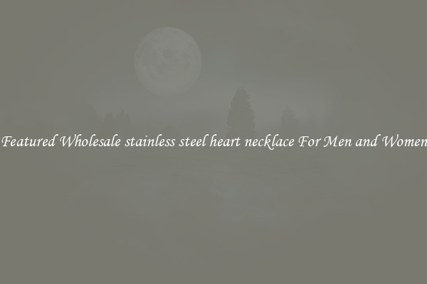 Featured Wholesale stainless steel heart necklace For Men and Women