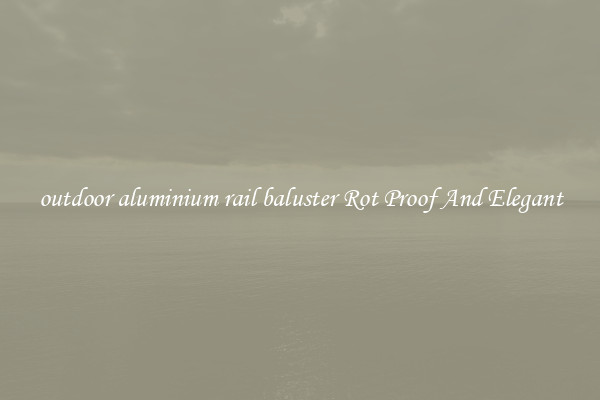 outdoor aluminium rail baluster Rot Proof And Elegant
