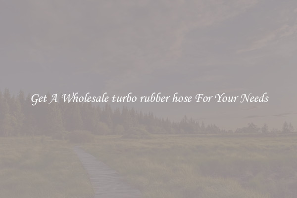 Get A Wholesale turbo rubber hose For Your Needs