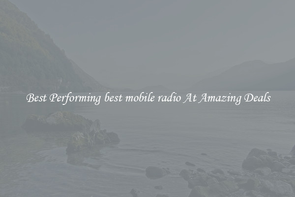 Best Performing best mobile radio At Amazing Deals