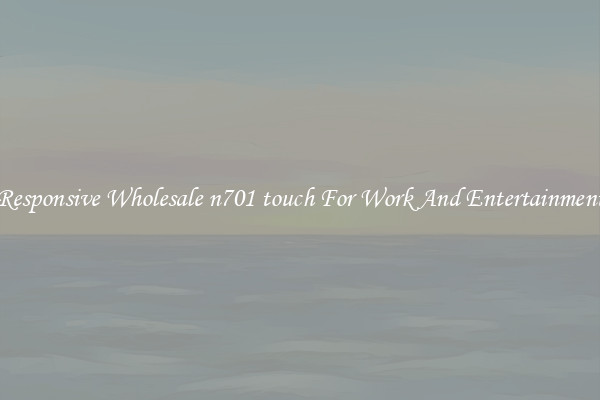 Responsive Wholesale n701 touch For Work And Entertainment
