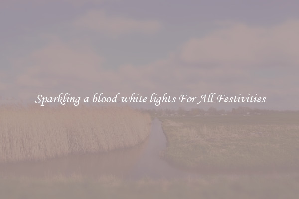 Sparkling a blood white lights For All Festivities