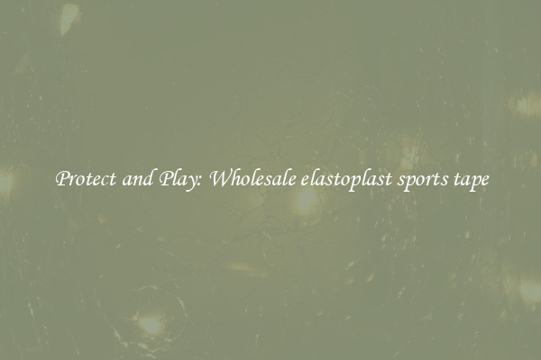 Protect and Play: Wholesale elastoplast sports tape