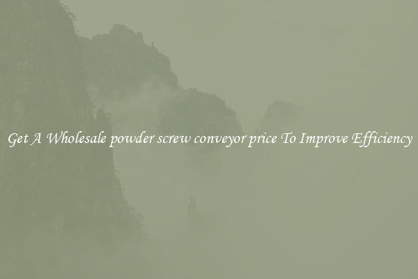 Get A Wholesale powder screw conveyor price To Improve Efficiency
