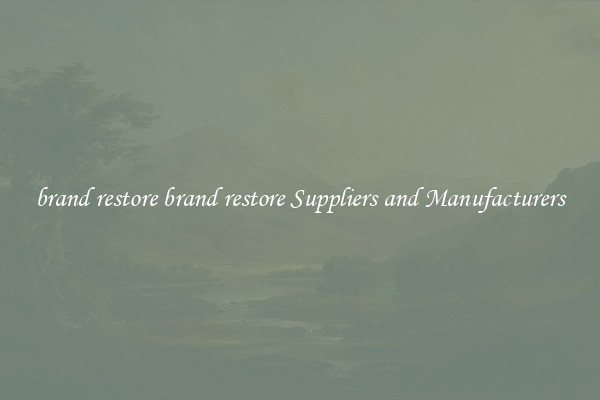 brand restore brand restore Suppliers and Manufacturers