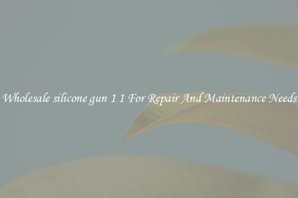 Wholesale silicone gun 1 1 For Repair And Maintenance Needs