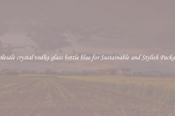 Wholesale crystal vodka glass bottle blue for Sustainable and Stylish Packaging