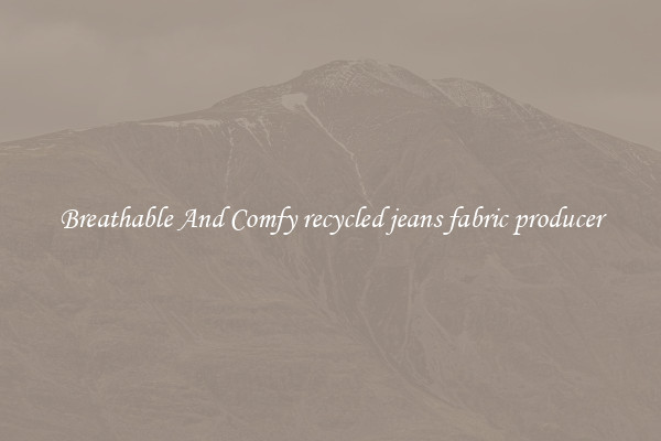Breathable And Comfy recycled jeans fabric producer