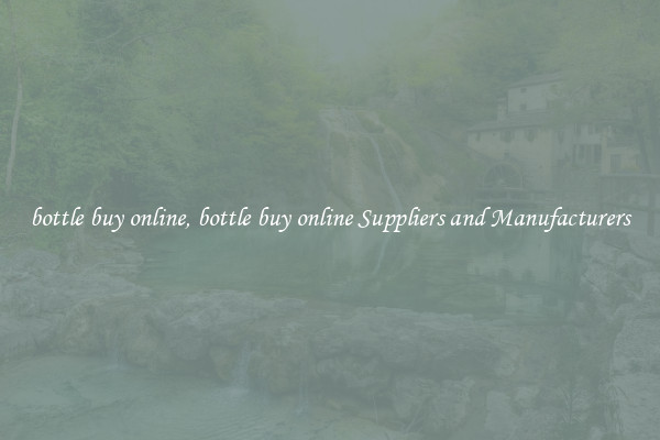 bottle buy online, bottle buy online Suppliers and Manufacturers