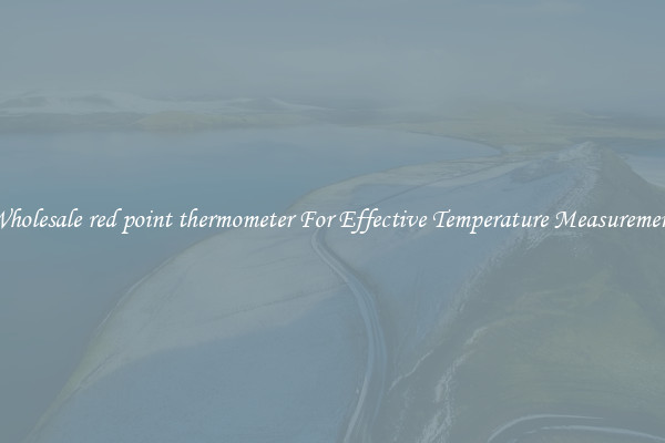 Wholesale red point thermometer For Effective Temperature Measurement