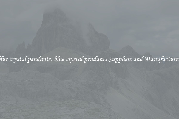 blue crystal pendants, blue crystal pendants Suppliers and Manufacturers