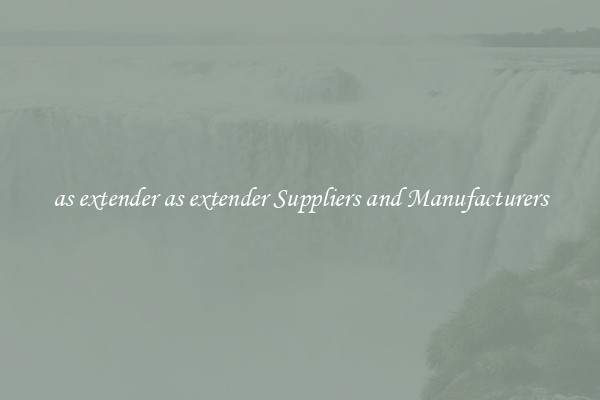 as extender as extender Suppliers and Manufacturers