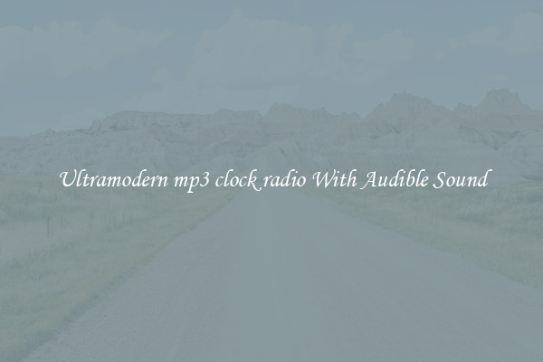 Ultramodern mp3 clock radio With Audible Sound