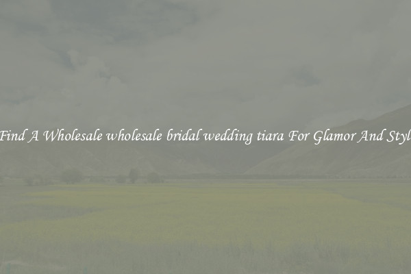 Find A Wholesale wholesale bridal wedding tiara For Glamor And Style