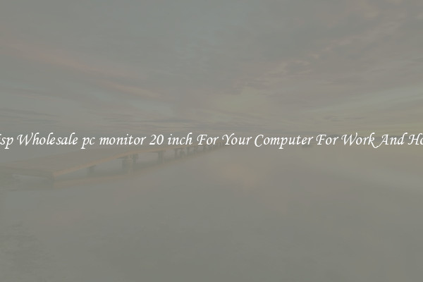 Crisp Wholesale pc monitor 20 inch For Your Computer For Work And Home
